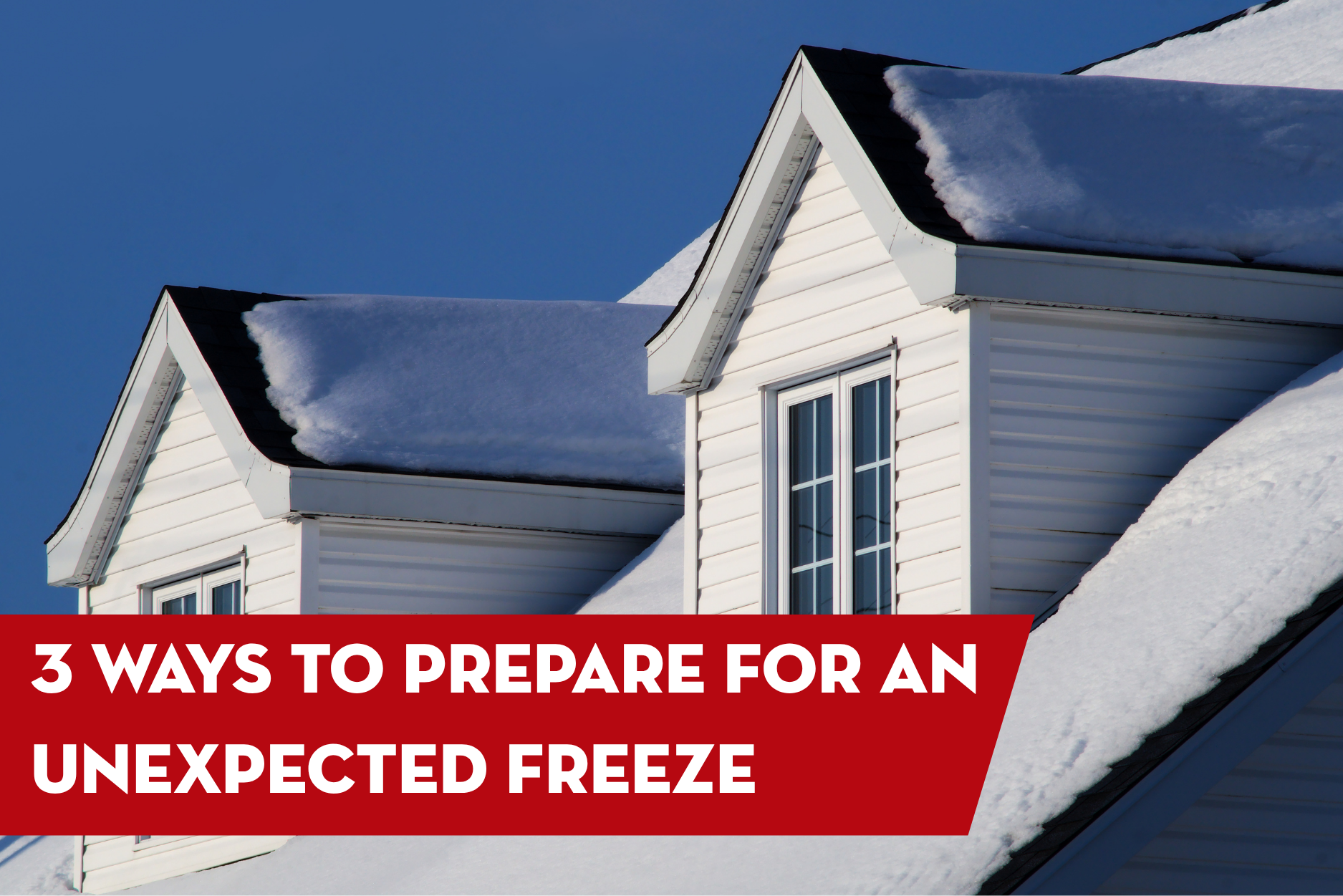 Snow-covered residential roof during winter weather with text about preparing a home and roof for an unexpected freeze